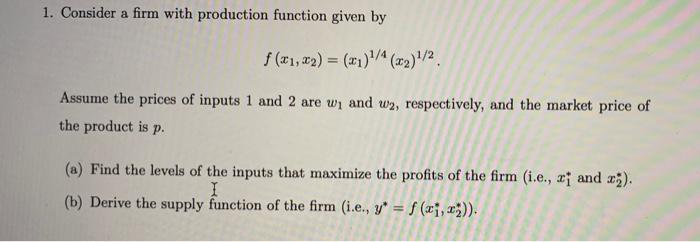 Solved 1. Consider a firm with production function given by | Chegg.com