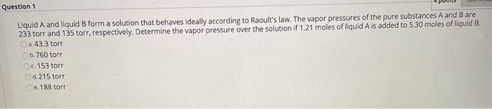 Solved Question 1 Liquid A and liquid B form a solution that | Chegg.com