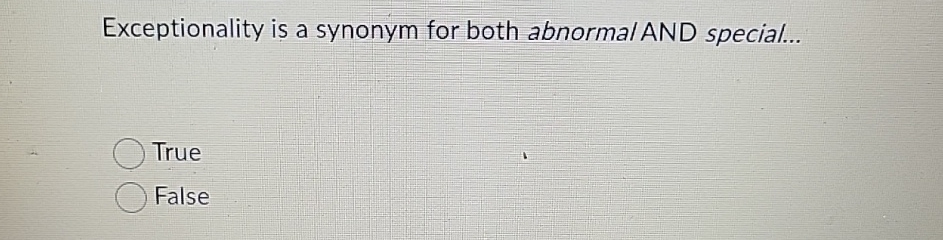 Solved Exceptionality is a synonym for both abnormal AND | Chegg.com