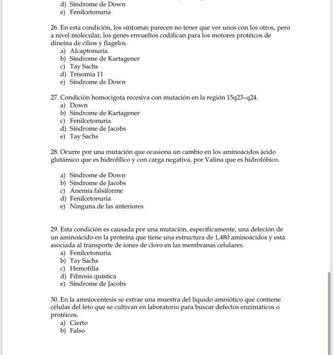 d) Síndrome de Down e) Fenilcetonuria 26. En esta condición, los síntomas parecen no tener que ver unos con los otros, pero a