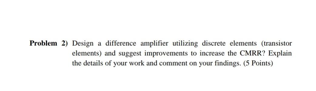 Solved Problem 2) Design a difference amplifier utilizing | Chegg.com