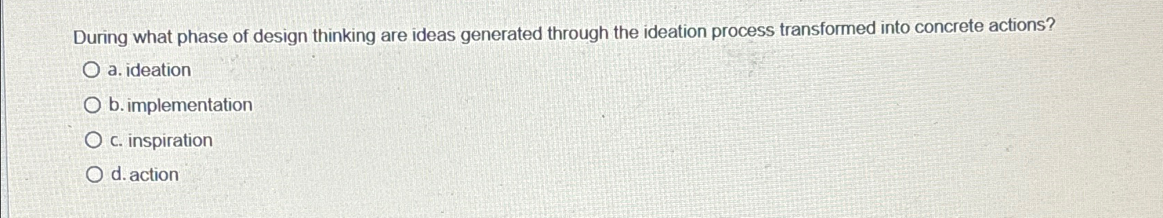 Solved During what phase of design thinking are ideas | Chegg.com