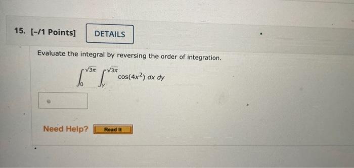 Solved Evaluate the integral by reversing the order of | Chegg.com