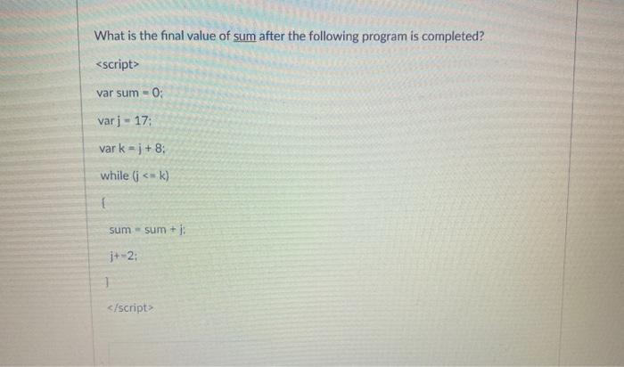 Solved What is the final value of sum after the following | Chegg.com