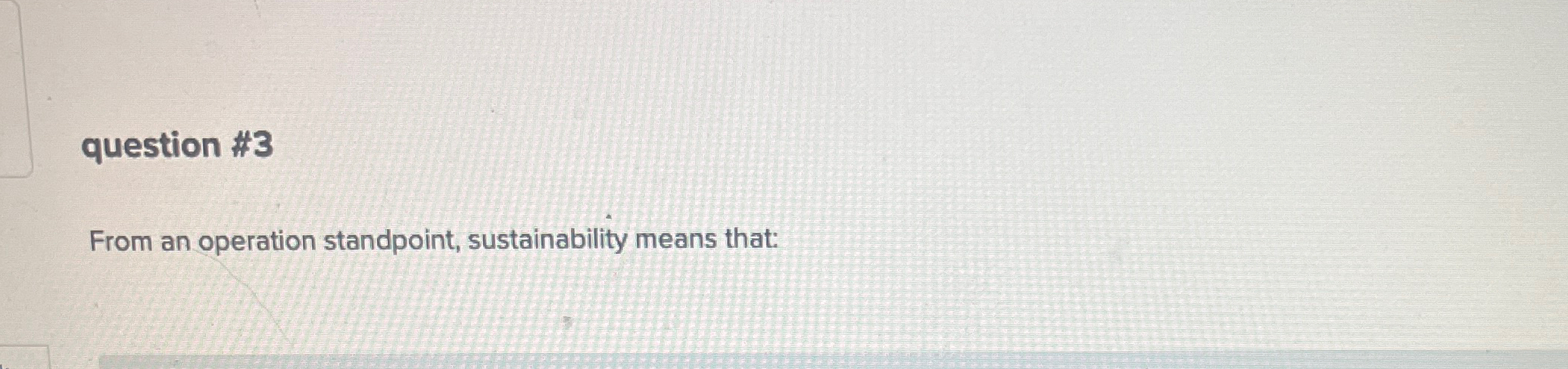Solved question #3From an operation standpoint, | Chegg.com