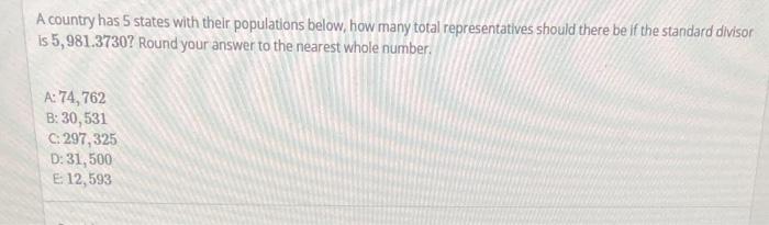 solved-a-country-has-5-states-with-their-populations-below-chegg