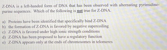 Solved Z-DNA is a left-handed form of DNA that has been | Chegg.com