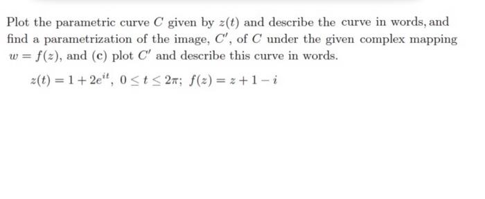 Solved Plot the parametric curve C given by z(t) and | Chegg.com