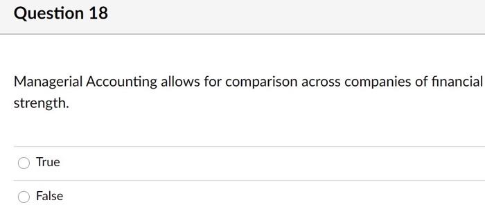 Solved Question 18 Managerial Accounting allows for | Chegg.com