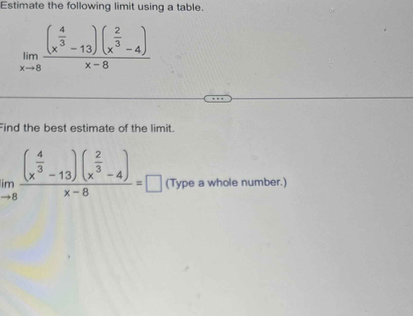 Solved Estimate the following limit using a | Chegg.com