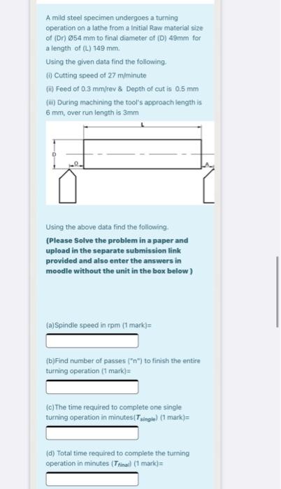 Solved A mild steel specimen undergoes a turning operation | Chegg.com