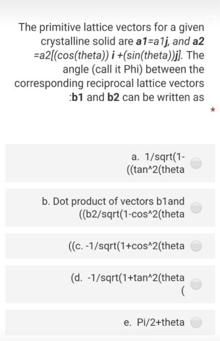 Solved The primitive lattice vectors for a given crystalline | Chegg.com