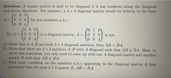 Solved Question. A square matrix is said to be diagonal if | Chegg.com