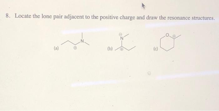 Solved 8. Locate The Lone Pair Adjacent To The Positive | Chegg.com