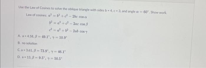 Use the Law of Cosines to solve the oblique triangle with sides \( \mathrm{b}=4, \mathrm{c}=3 \), and angle \( \alpha=60^{\ci