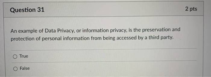 Solved Question 31 2 pts An example of Data Privacy, or | Chegg.com