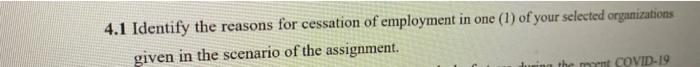 4.1 Identify the reasons for cessation of employment in one (1) of your selected organizations given in the scenario of the a