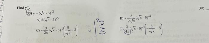 Find \( y^{\prime \prime} \). (30) \( y=(\sqrt{x}-5)^{-3} \) A) \( 6(\sqrt{x}-5)^{-5} \) C) \( -\frac{3}{2 x}(\sqrt{x}-5)^{-5