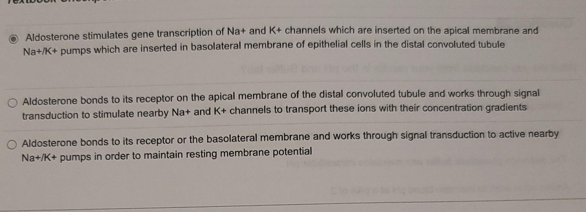 Solved Aldosterone stimulates gene transcription of Na+ and | Chegg.com