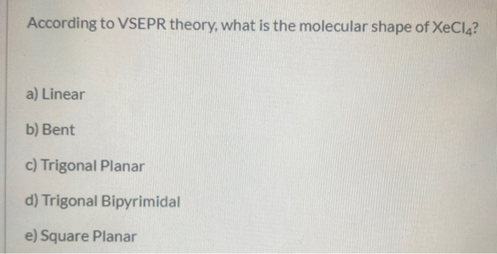 Solved According to VSEPR theory, what is the molecular | Chegg.com