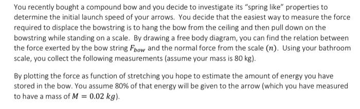 Solved You recently bought a compound bow and you decide to | Chegg.com