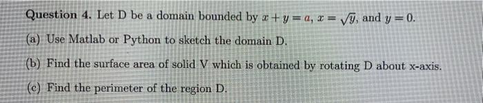 Solved a Question 4. Let D be a domain bounded by x + y = 0, | Chegg.com