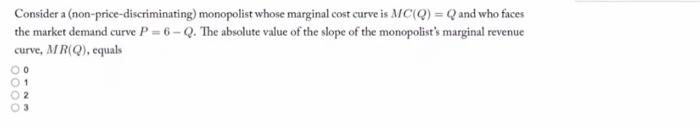 Solved Consider A (non-price-discriminating) Monopolist | Chegg.com