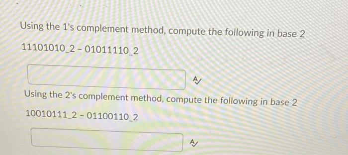 Solved Using the 1's complement method, compute the | Chegg.com