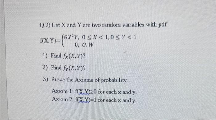 Solved Q.2) Let X and Y are two random variables with pdf | Chegg.com