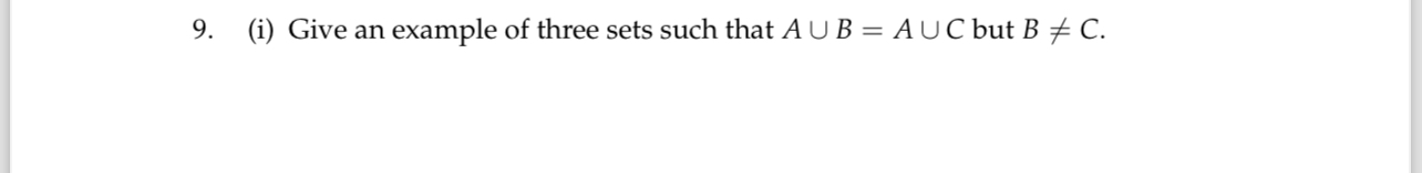 Solved (i) ﻿Give an example of three sets such that A∪B=A∪C | Chegg.com