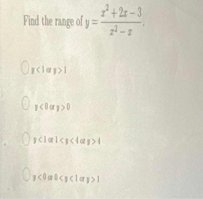 Find the range of y= Oplayl y<Day>0 Ⓒy<ll<y<fory>4 y<0a0<y<1ory>1 ²+2x-3 12-1