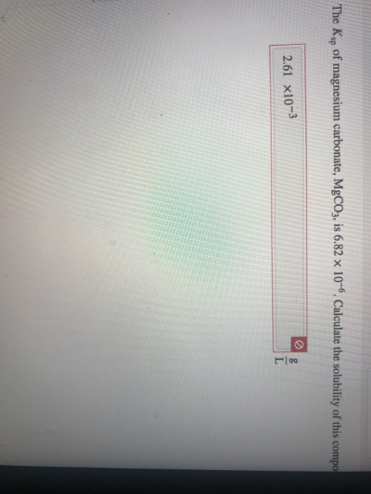Solved The Ksp of magnesium carbonate, MgCO3, is 6.82 x 10".