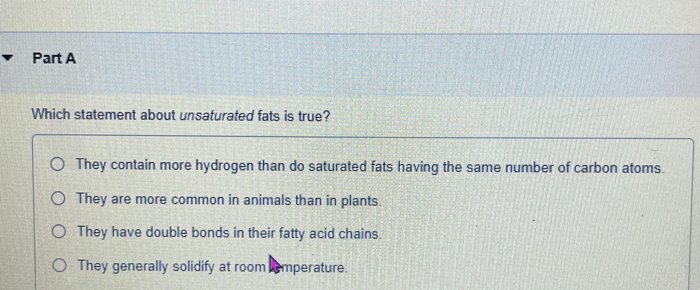 Solved Part Awhich Statement About Unsaturated Fats Is 