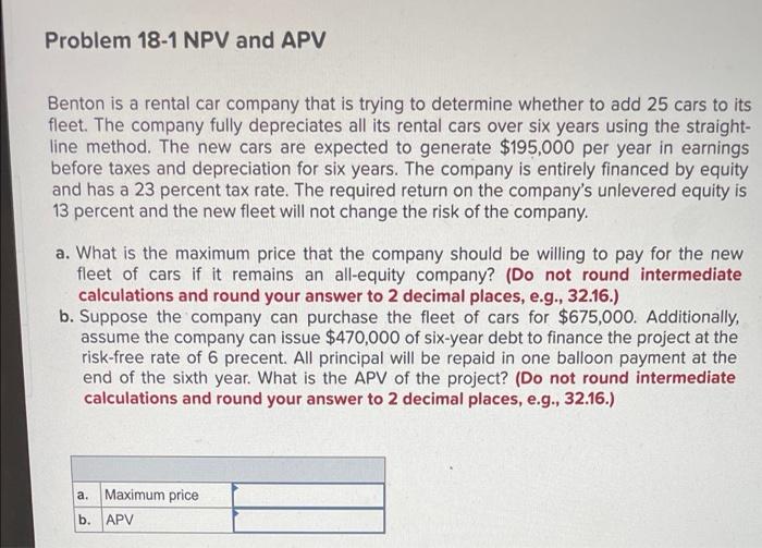 Solved Problem 181 NPV and APV Benton is a rental car