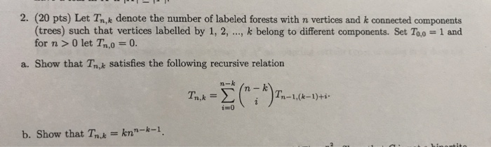 Solved 2. (20 pts) Let Tn denote the number of labeled | Chegg.com