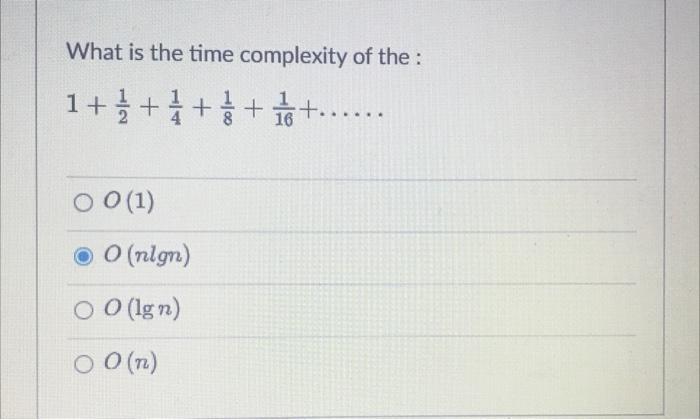 Solved What is the time complexity of the : 1+1+4 +5 + 16 | Chegg.com