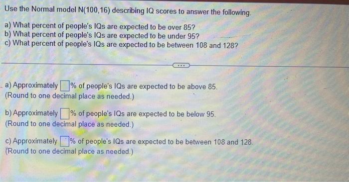 Solved Use The Normal Model N (100,16) Describing IQ Scores | Chegg.com