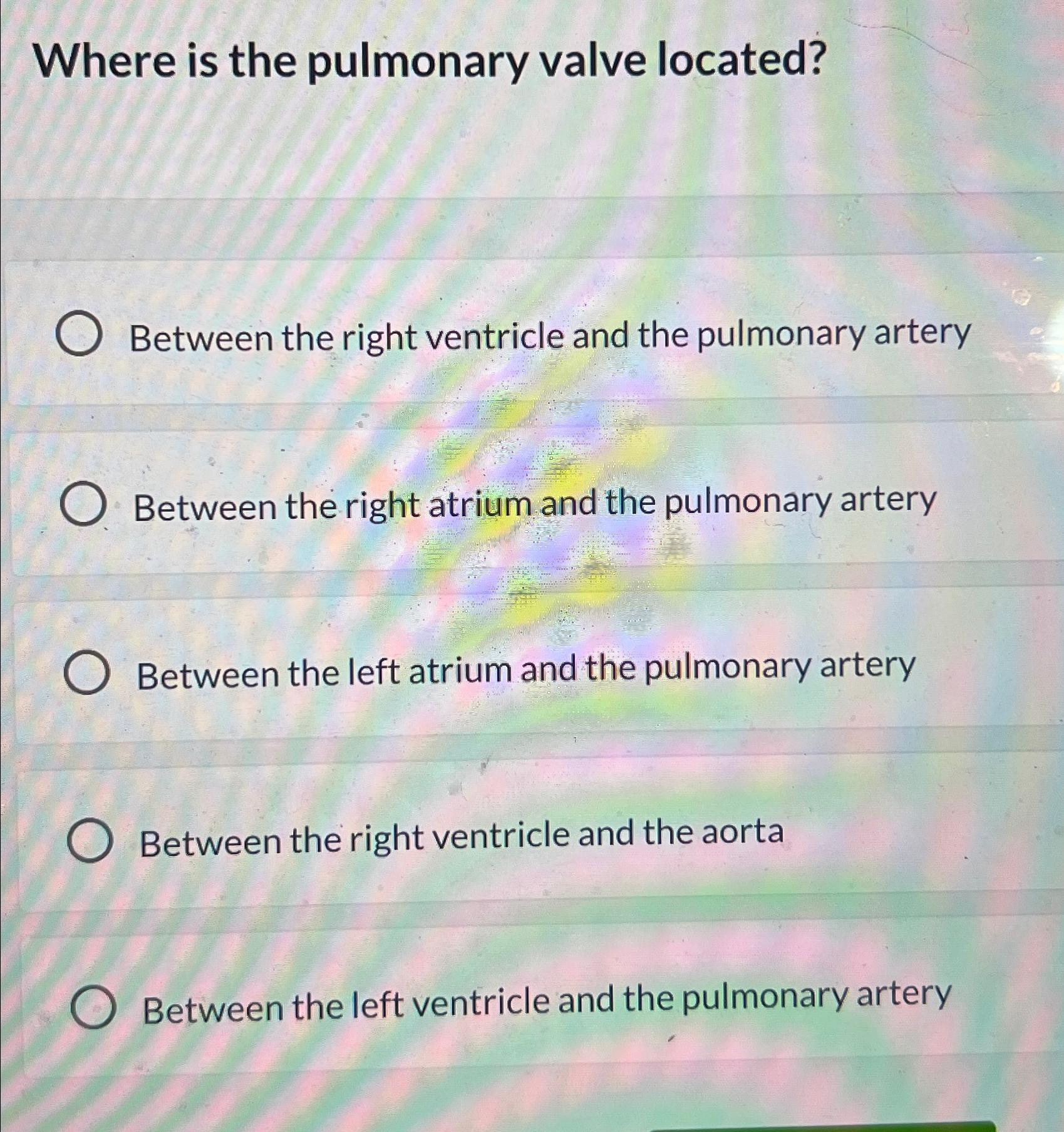 Solved Where is the pulmonary valve located?Between the | Chegg.com
