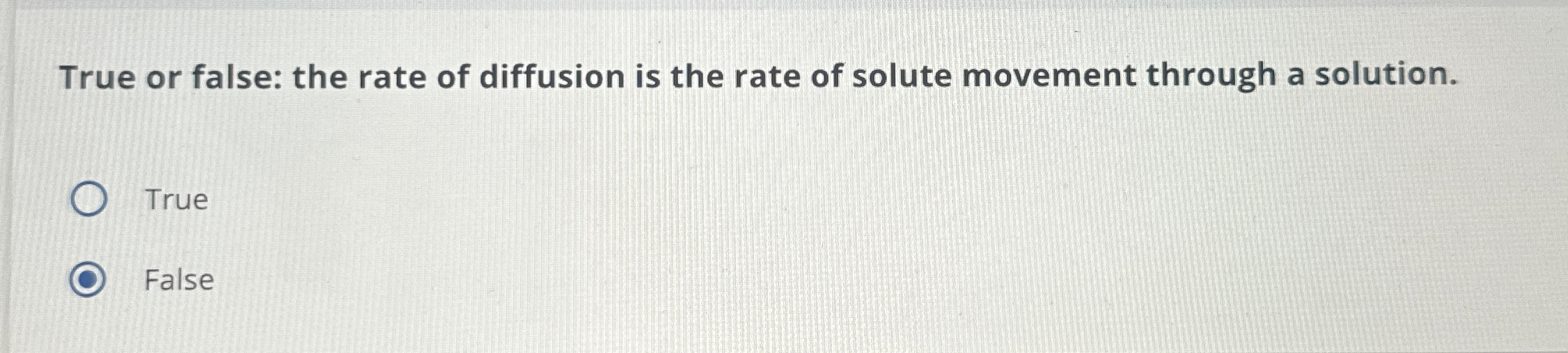 Solved True or false: the rate of diffusion is the rate of | Chegg.com