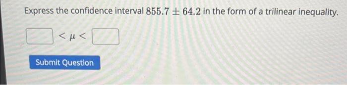 Solved Express the confidence interval (664.3,970.9) in the | Chegg.com