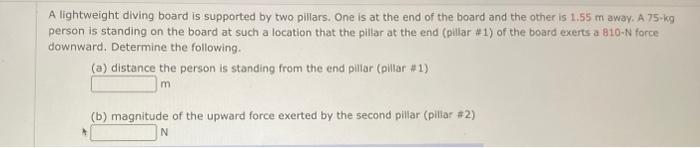 [Solved]: A lightweight diving board is supported by two pi