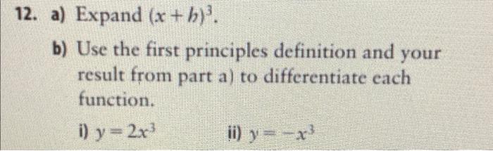Solved 12. a) Expand (x + h)?. b) Use the first principles | Chegg.com