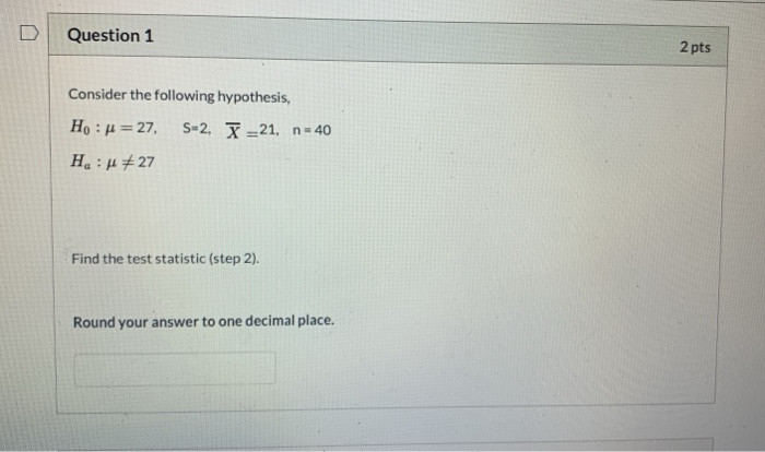 Solved D Question 1 2 pts Consider the following hypothesis, | Chegg.com