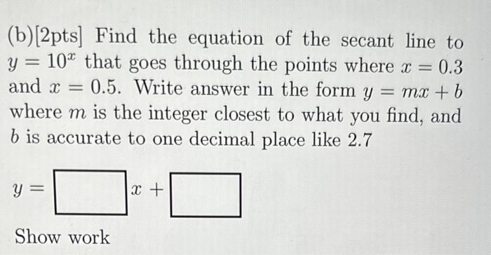 Solved (b) [2pts] Find the equation of the secant line to | Chegg.com