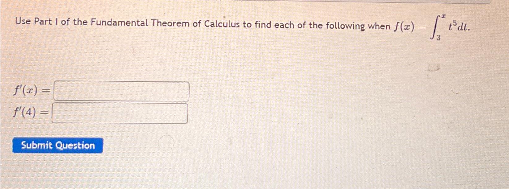 Solved Use Part I of the Fundamental Theorem of Calculus to | Chegg.com