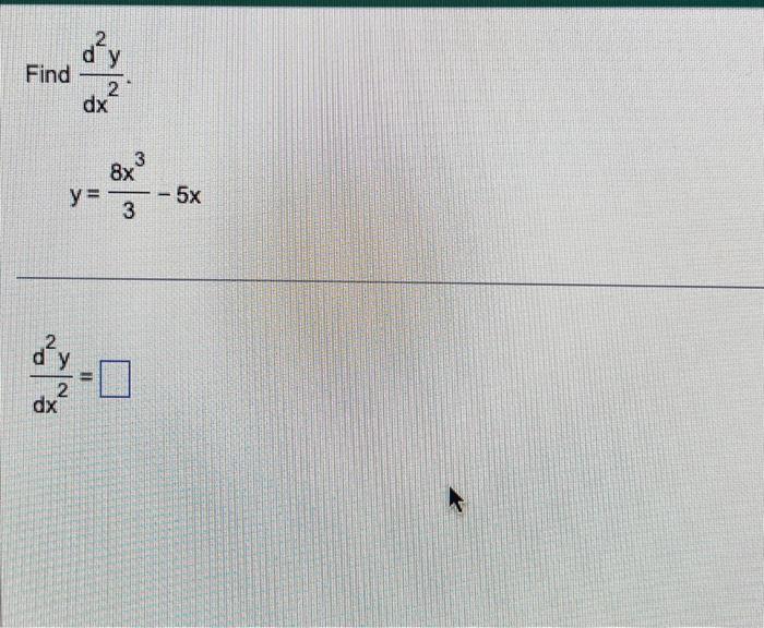 Find \( \frac{d^{2} y}{d x^{2}} \) \[ y=\frac{8 x^{3}}{3}-5 x \] \[ \frac{d^{2} y}{d x^{2}}= \]