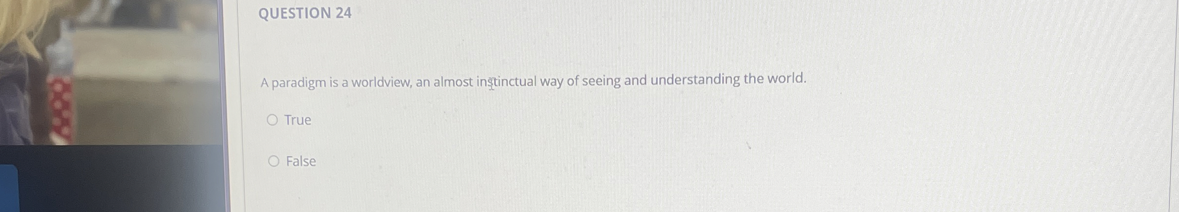 Solved QUESTION 24A paradigm is a worldview, an almost | Chegg.com