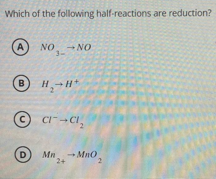 solved-which-of-the-following-half-reactions-are-reduction-chegg