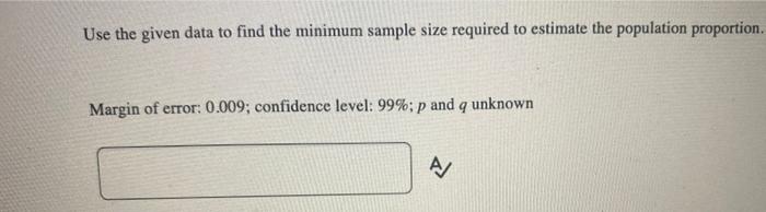 [Solved]: Use the given data to find the minimum sample siz