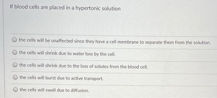 Solved If blood cells are placed in a hypertonic solution | Chegg.com